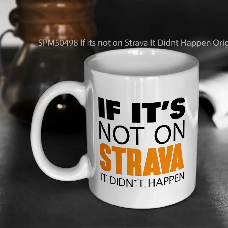 SPM50498 If its not on Strava It Didnt Happen Original Design Gelas Keramik Supermug