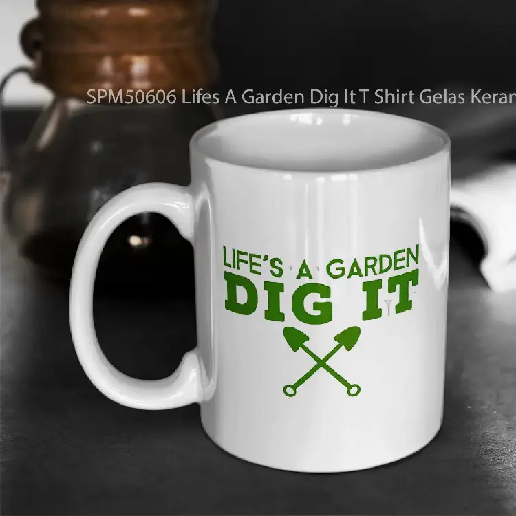 SPM50606 Lifes A Garden Dig It T Shirt Gelas Keramik Supermug