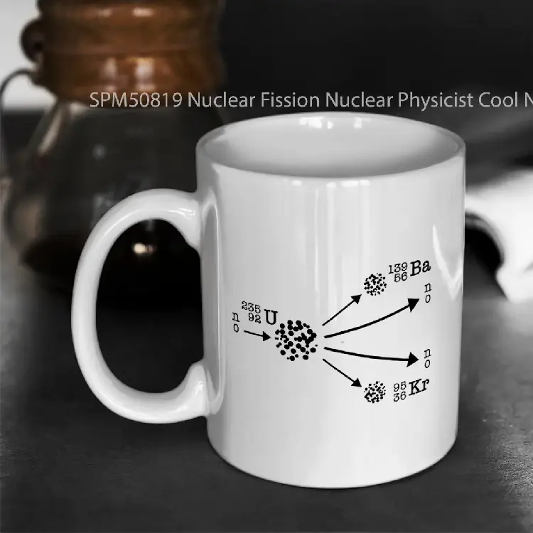 SPM50819 Nuclear Fission Nuclear Physicist Cool Nuclear Energy Gelas Keramik Supermug