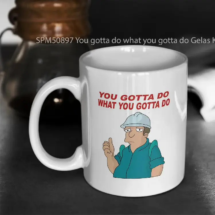 SPM50897 You gotta do what you gotta do Gelas Keramik Supermug