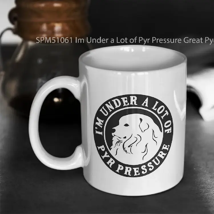 SPM51061 Im Under a Lot of Pyr Pressure Great Pyerenees NickerStickers%C3%82%C2%AE on Redbubble Gelas Keramik Supermug