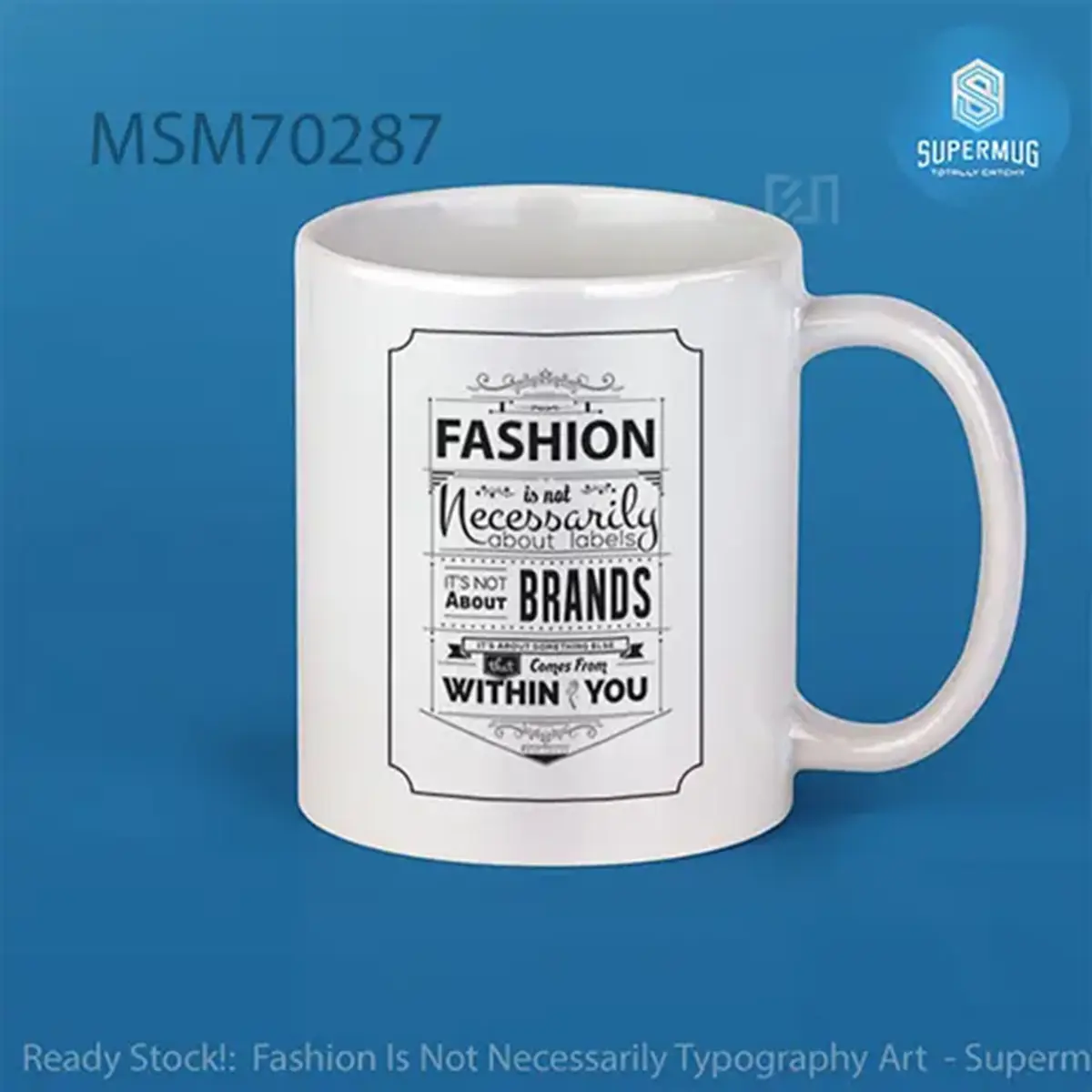 Fashion Is Not Necessarily Typography Art Super Mug