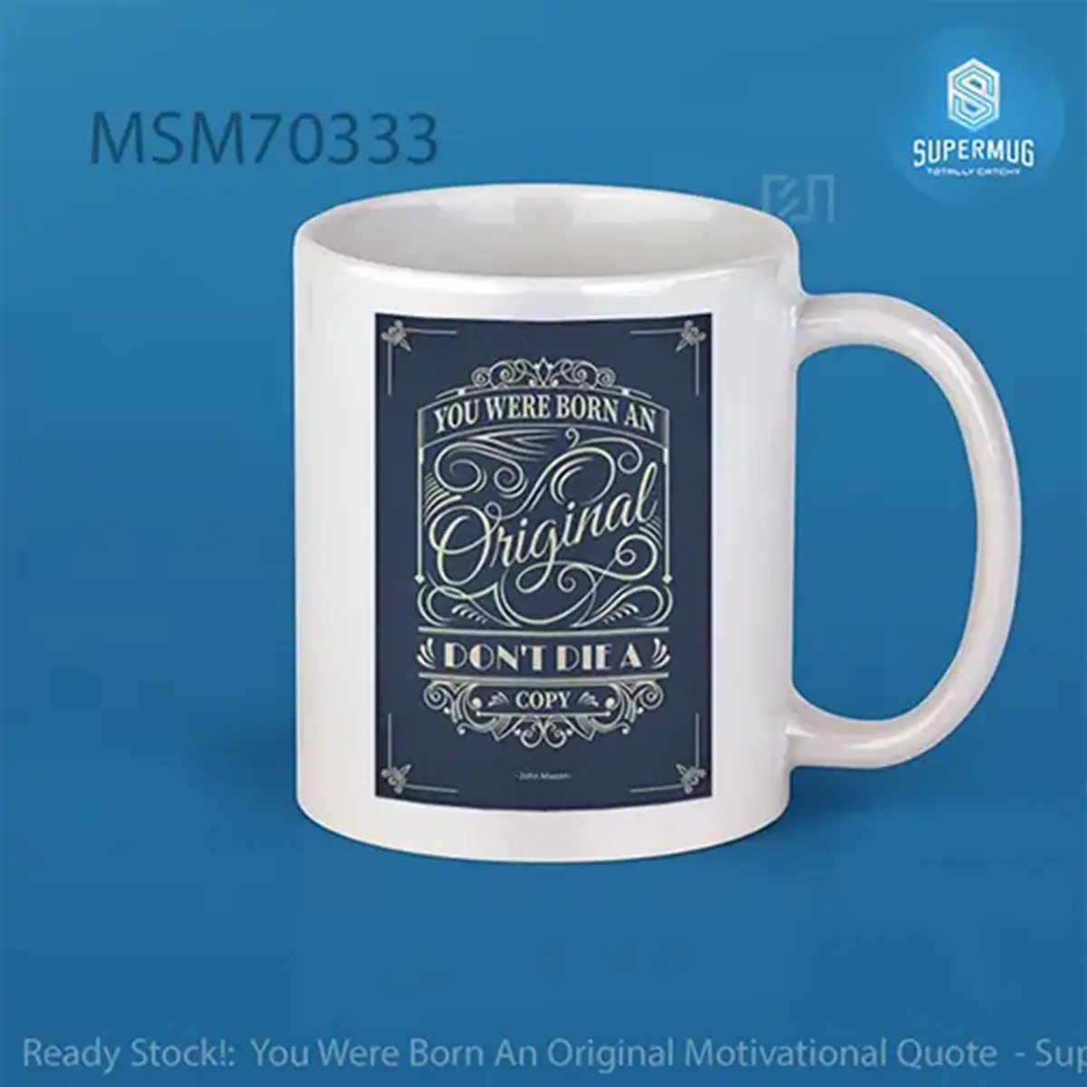You Were Born An Original Motivational Quote Super Mug