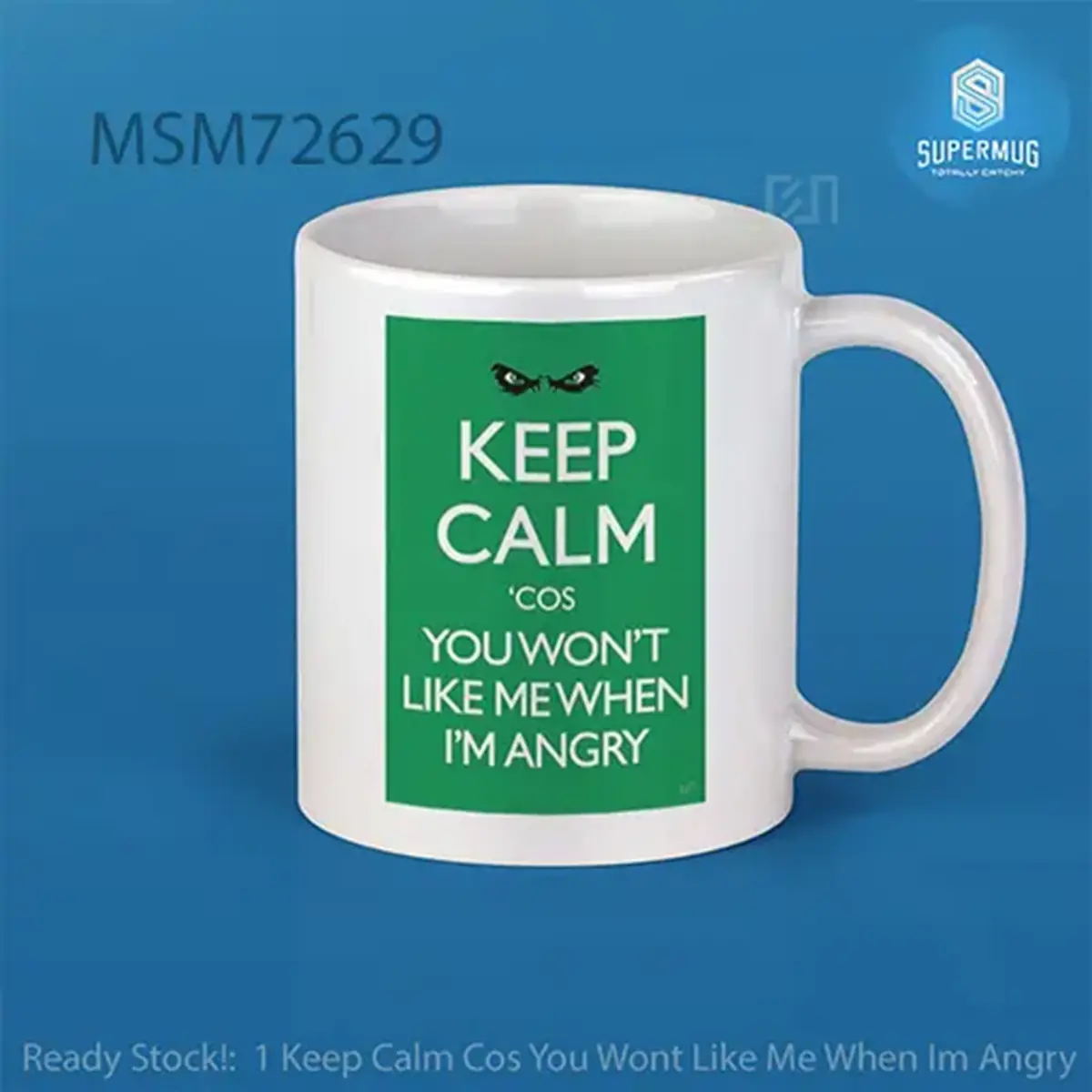 Keep Calm Cos You Won’t Like Me When I’m Angry Mug